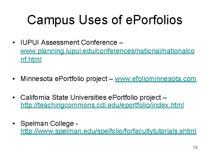 Campus Uses of e. Porfolios • IUPUI Assessment Conference – www. planning. iupui. edu/conferences/nationalco