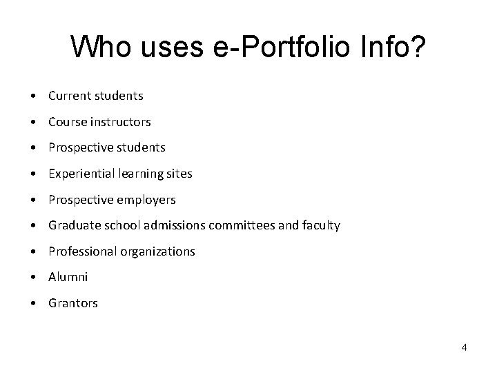 Who uses e-Portfolio Info? • Current students • Course instructors • Prospective students •