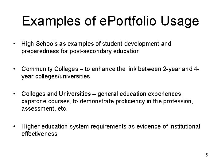 Examples of e. Portfolio Usage • High Schools as examples of student development and