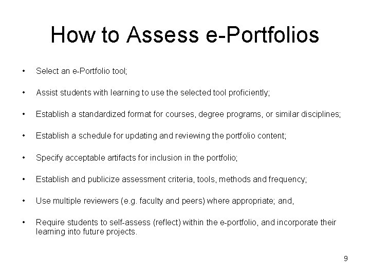 How to Assess e-Portfolios • Select an e-Portfolio tool; • Assist students with learning