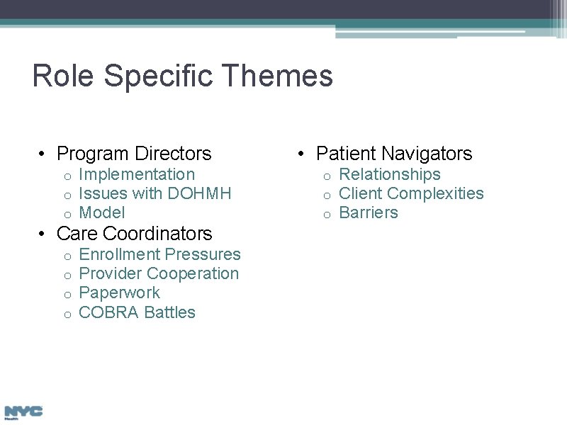 Role Specific Themes • Program Directors o o o Implementation Issues with DOHMH Model