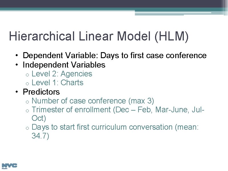 Hierarchical Linear Model (HLM) • Dependent Variable: Days to first case conference • Independent