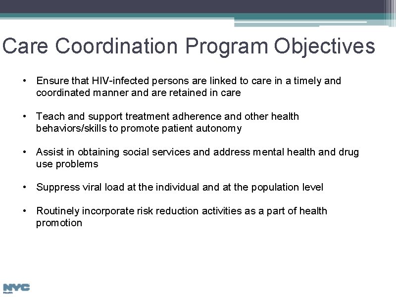 Care Coordination Program Objectives • Ensure that HIV-infected persons are linked to care in