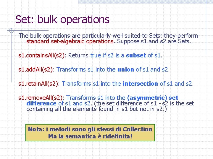 Set: bulk operations The bulk operations are particularly well suited to Sets: they perform
