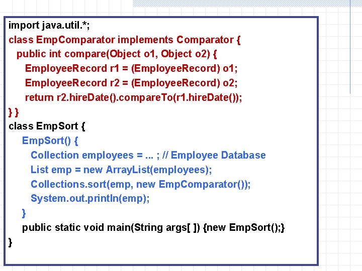 import java. util. *; class Emp. Comparator implements Comparator { public int compare(Object o