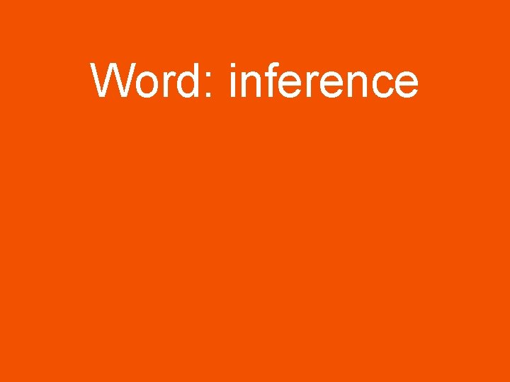 Word: inference 