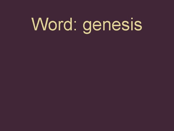 Word: genesis 