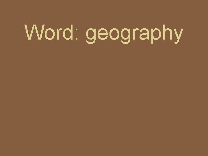 Word: geography 