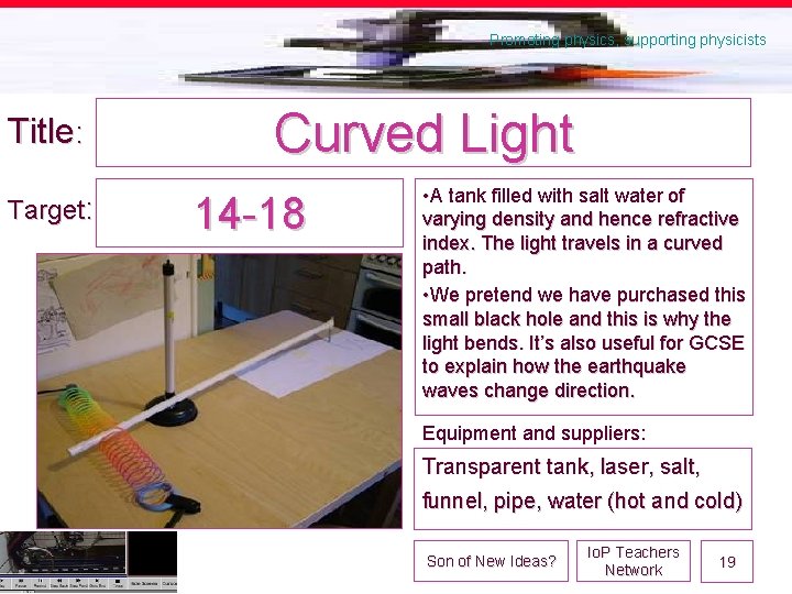 Promoting physics, supporting physicists Title: Target: Curved Light 14 -18 • A tank filled
