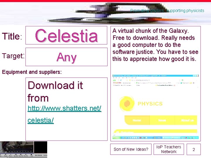 Promoting physics, supporting physicists Title: Celestia Target: Any A virtual chunk of the Galaxy.