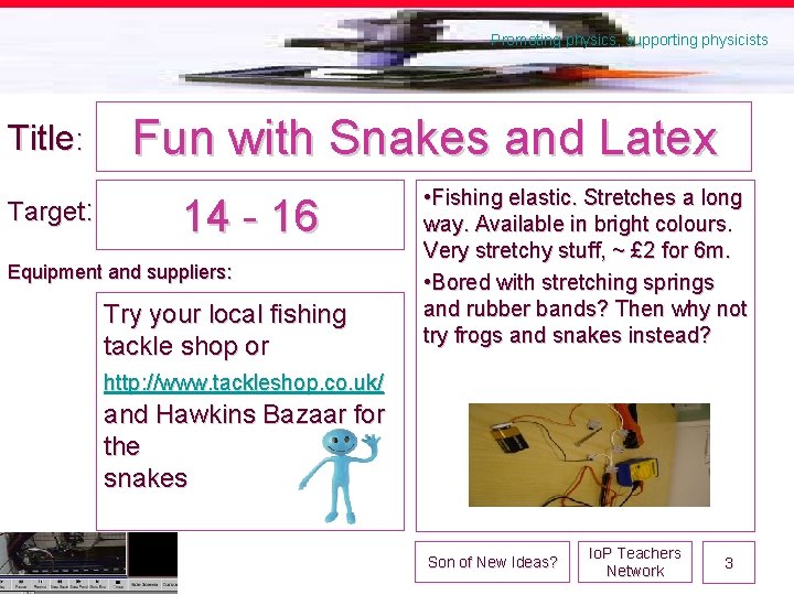 Promoting physics, supporting physicists Title: Target: Fun with Snakes and Latex 14 - 16