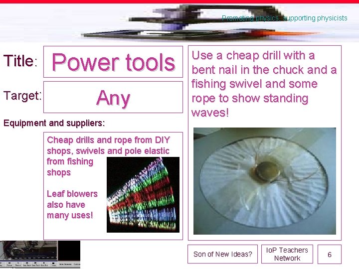 Promoting physics, supporting physicists Title: Power tools Target: Any Equipment and suppliers: Use a