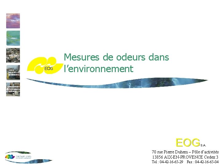 EOG Mesures de odeurs dans l’environnement EOG S. A. 70 rue Pierre Duhem –