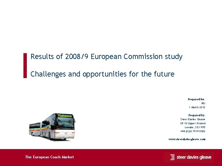 Results of 2008/9 European Commission study Challenges and opportunities for the future Prepared for: