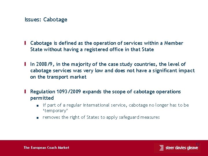 Issues: Cabotage Ι Cabotage is defined as the operation of services within a Member