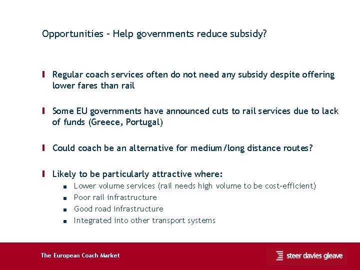 Opportunities – Help governments reduce subsidy? Ι Regular coach services often do not need