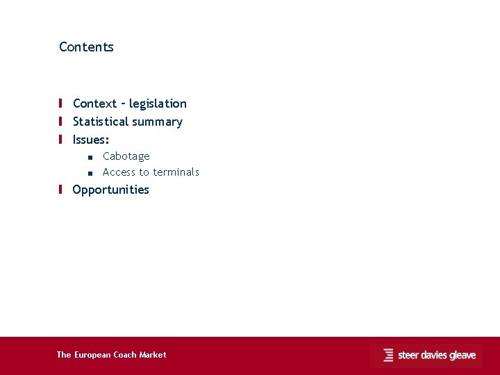 Contents Ι Context – legislation Ι Statistical summary Ι Issues: ■ Cabotage ■ Access