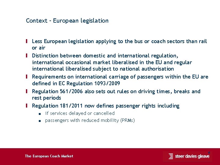 Context – European legislation Ι Less European legislation applying to the bus or coach