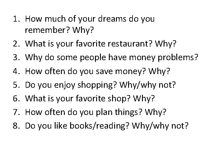 1. How much of your dreams do you remember? Why? 2. What is your