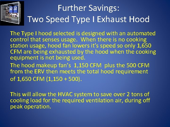 Further Savings: Two Speed Type I Exhaust Hood The Type I hood selected is