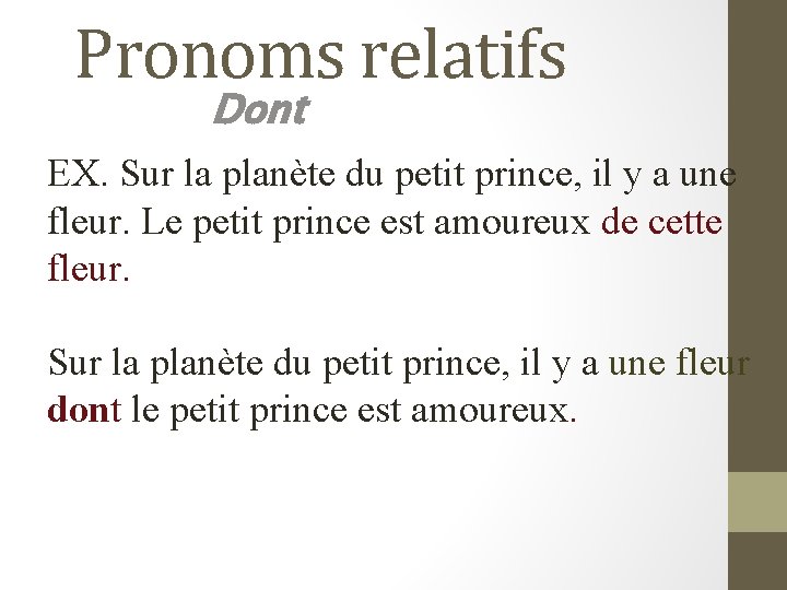 Pronoms relatifs Dont EX. Sur la planète du petit prince, il y a une