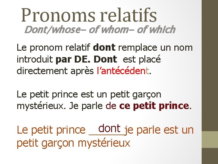 Pronoms relatifs Dont/whose- of whom- of which Le pronom relatif dont remplace un nom