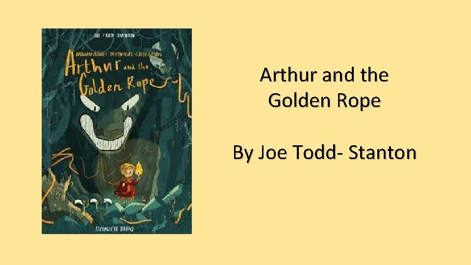 Arthur and the Golden Rope By Joe Todd- Stanton 