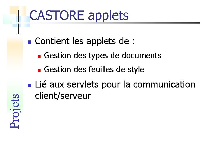 CASTORE applets Projets Contient les applets de : Gestion des types de documents Gestion