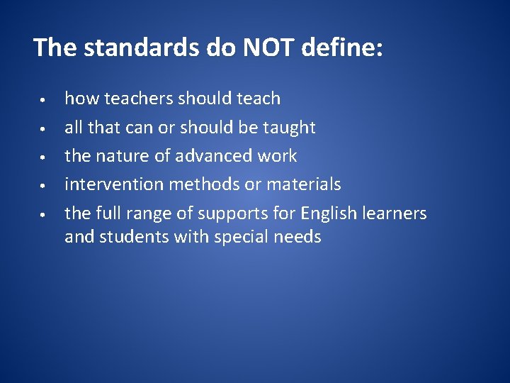 The standards do NOT define: • • • how teachers should teach all that