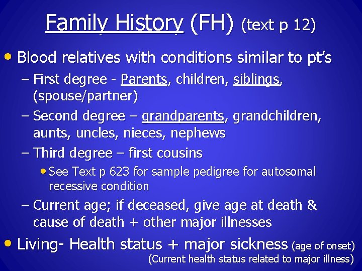 Family History (FH) (text p 12) • Blood relatives with conditions similar to pt’s
