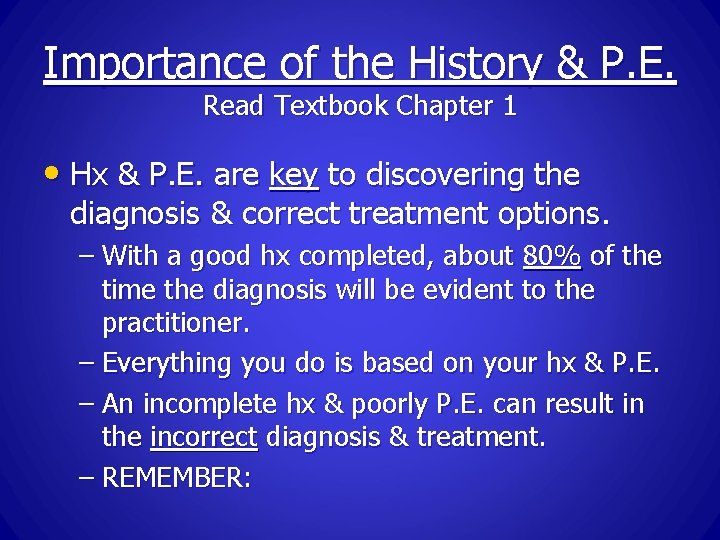 Importance of the History & P. E. Read Textbook Chapter 1 • Hx &