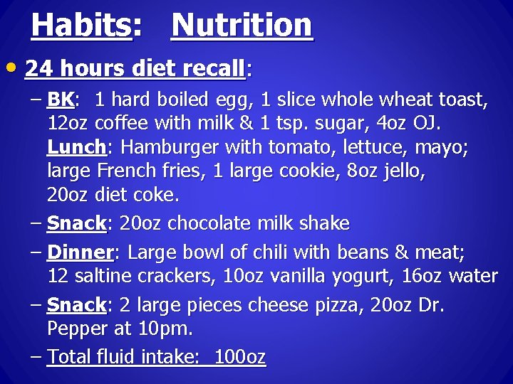 Habits: Nutrition • 24 hours diet recall: – BK: 1 hard boiled egg, 1