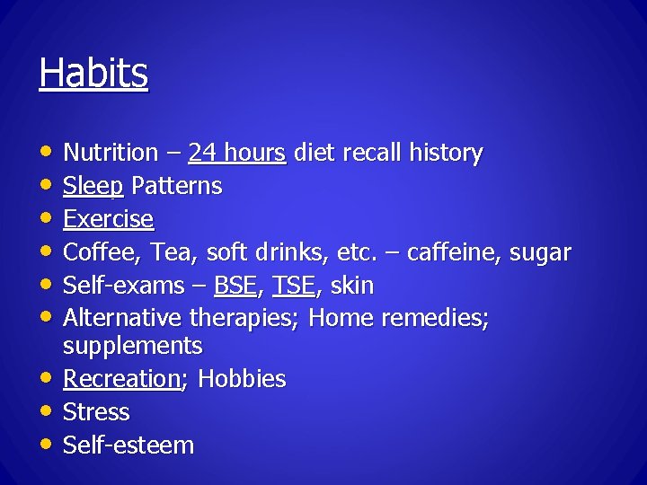 Habits • Nutrition – 24 hours diet recall history • Sleep Patterns • Exercise