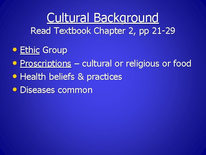 Cultural Background Read Textbook Chapter 2, pp 21 -29 • Ethic Group • Proscriptions