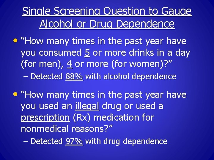 Single Screening Question to Gauge Alcohol or Drug Dependence • “How many times in
