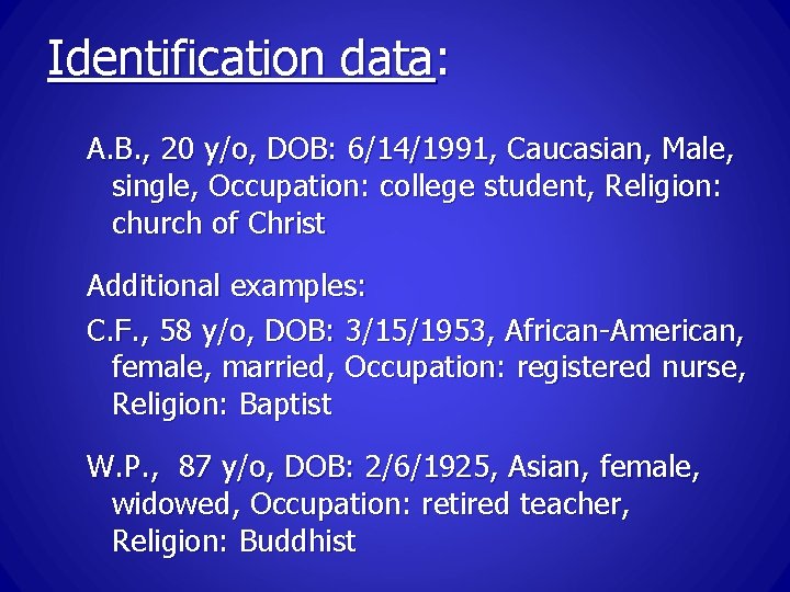 Identification data: A. B. , 20 y/o, DOB: 6/14/1991, Caucasian, Male, single, Occupation: college