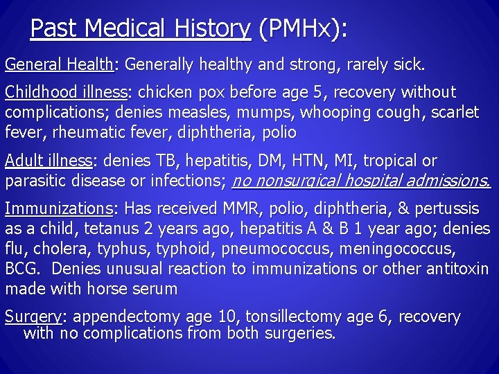 Past Medical History (PMHx): General Health: Generally healthy and strong, rarely sick. Childhood illness: