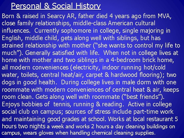 Personal & Social History Born & raised in Searcy AR, father died 4 years