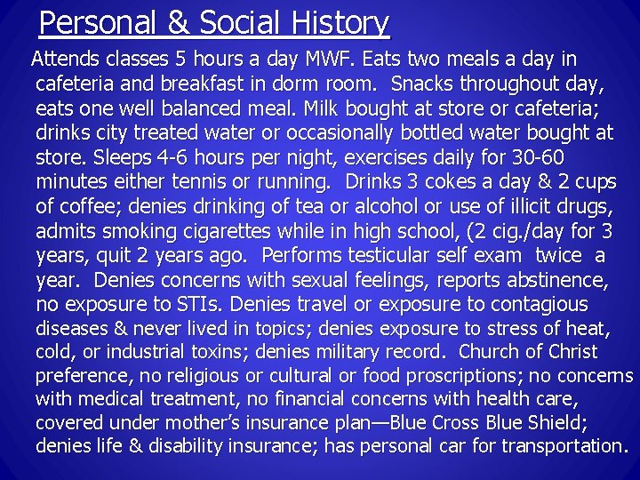 Personal & Social History Attends classes 5 hours a day MWF. Eats two meals
