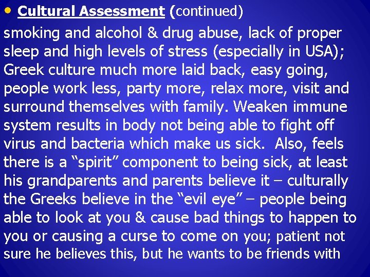  • Cultural Assessment (continued) smoking and alcohol & drug abuse, lack of proper