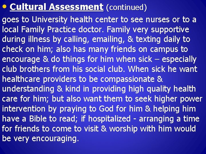  • Cultural Assessment (continued) goes to University health center to see nurses or
