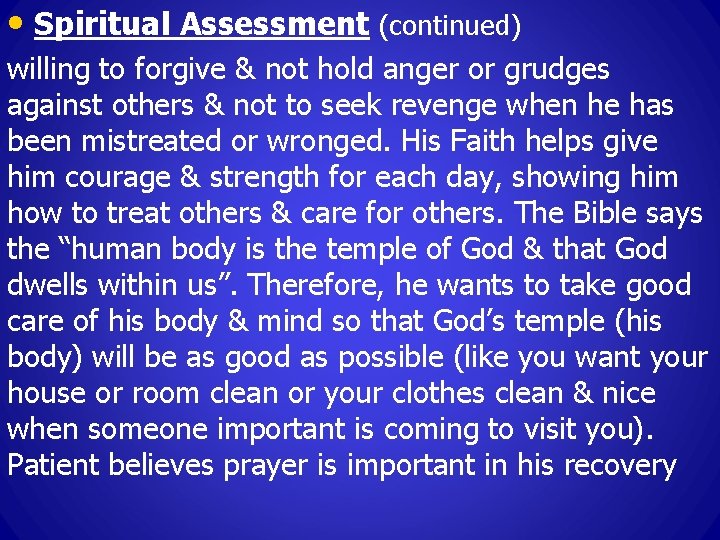  • Spiritual Assessment (continued) willing to forgive & not hold anger or grudges