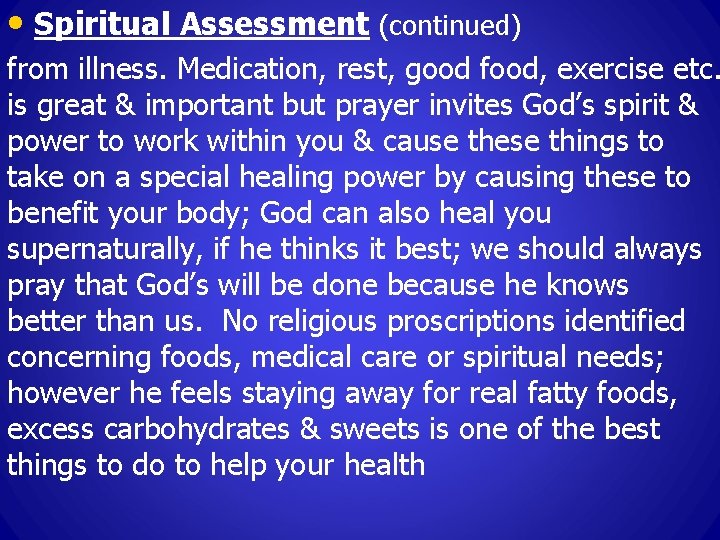  • Spiritual Assessment (continued) from illness. Medication, rest, good food, exercise etc. is