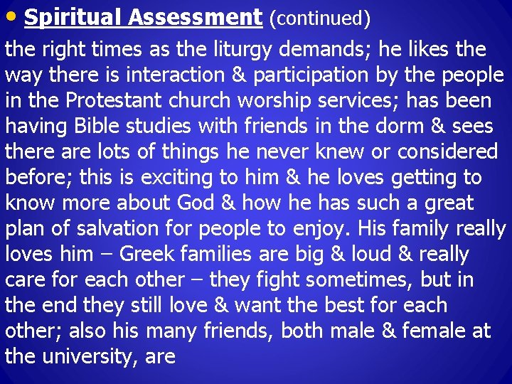  • Spiritual Assessment (continued) the right times as the liturgy demands; he likes