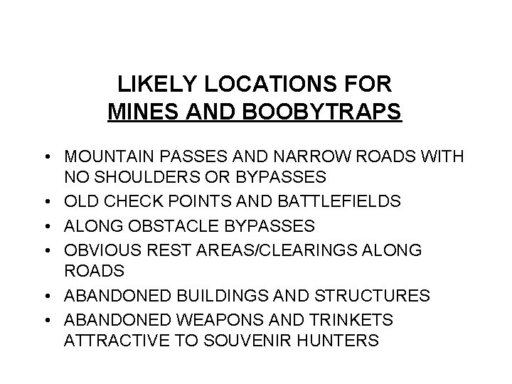 LIKELY LOCATIONS FOR MINES AND BOOBYTRAPS • MOUNTAIN PASSES AND NARROW ROADS WITH NO