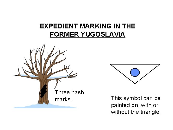 EXPEDIENT MARKING IN THE FORMER YUGOSLAVIA Three hash marks. This symbol can be painted