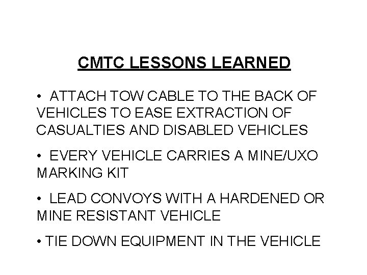 CMTC LESSONS LEARNED • ATTACH TOW CABLE TO THE BACK OF VEHICLES TO EASE