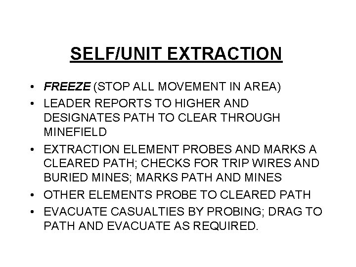 SELF/UNIT EXTRACTION • FREEZE (STOP ALL MOVEMENT IN AREA) • LEADER REPORTS TO HIGHER