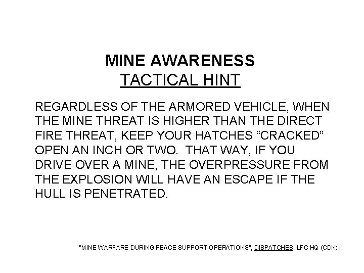 MINE AWARENESS TACTICAL HINT REGARDLESS OF THE ARMORED VEHICLE, WHEN THE MINE THREAT IS