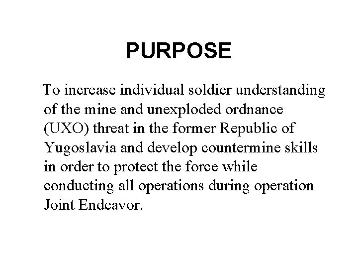 PURPOSE To increase individual soldier understanding of the mine and unexploded ordnance (UXO) threat
